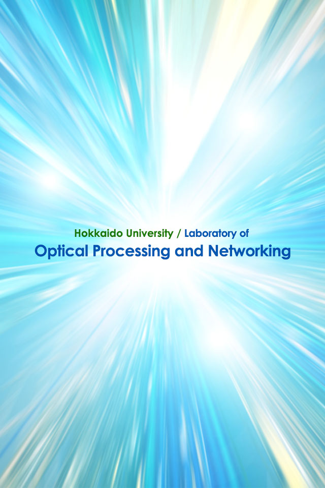 Hokkaido University / Laboratory of Optical Processing and Networking